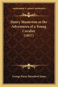 Henry Masterton or the Adventures of a Young Cavalier (1837)