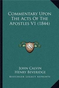 Commentary Upon the Acts of the Apostles V1 (1844)