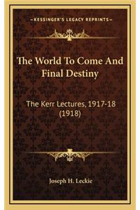 The World to Come and Final Destiny