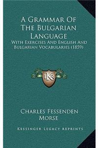 A Grammar of the Bulgarian Language
