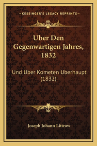 Uber Den Gegenwartigen Jahres, 1832