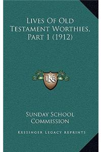 Lives Of Old Testament Worthies, Part 1 (1912)
