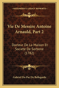 Vie De Messire Antoine Arnauld, Part 2