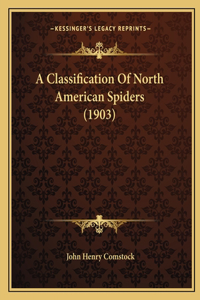 A Classification Of North American Spiders (1903)