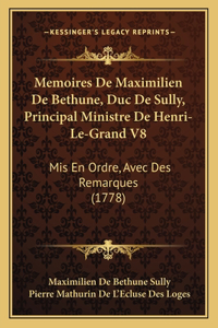 Memoires De Maximilien De Bethune, Duc De Sully, Principal Ministre De Henri-Le-Grand V8