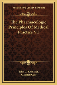 The Pharmacologic Principles Of Medical Practice V1