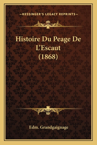 Histoire Du Peage De L'Escaut (1868)