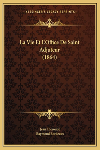 Vie Et L'Office De Saint Adjuteur (1864)