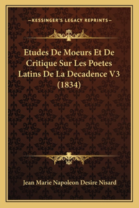 Etudes De Moeurs Et De Critique Sur Les Poetes Latins De La Decadence V3 (1834)