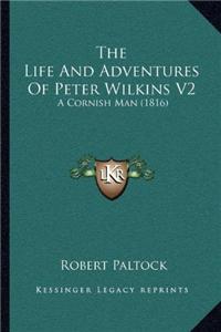 Life And Adventures Of Peter Wilkins V2: A Cornish Man (1816)