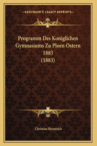 Programm Des Koniglichen Gymnasiums Zu Ploen Ostern 1883 (1883)