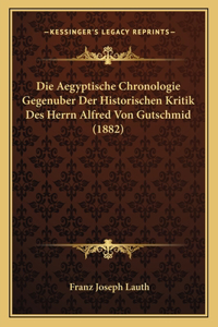 Die Aegyptische Chronologie Gegenuber Der Historischen Kritik Des Herrn Alfred Von Gutschmid (1882)