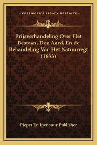 Prijsverhandeling Over Het Bestaan, Den Aard, En de Behandeling Van Het Natuurregt (1833)