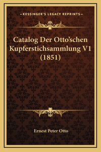 Catalog Der Otto'schen Kupferstichsammlung V1 (1851)