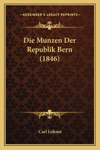 Die Munzen Der Republik Bern (1846)