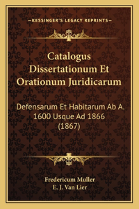 Catalogus Dissertationum Et Orationum Juridicarum