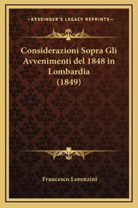 Considerazioni Sopra Gli Avvenimenti del 1848 in Lombardia (1849)