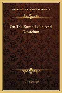 On The Kama-Loka And Devachan