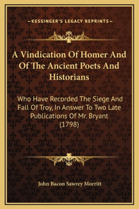 A Vindication Of Homer And Of The Ancient Poets And Historians