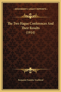The Two Hague Conferences And Their Results (1914)