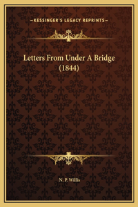 Letters From Under A Bridge (1844)