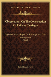 Observations On The Construction Of Railway Carriages
