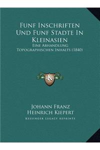 Funf Inschriften Und Funf Stadte In Kleinasien