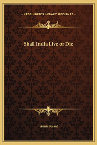 Shall India Live or Die