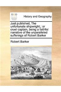 Just published, The unfortunate shipwright,