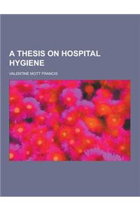 A Thesis on Hospital Hygiene