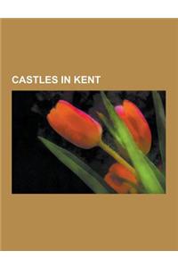 Castles in Kent: Allington Castle, Canterbury Castle, Chiddingstone Castle, Chilham Castle, Cooling Castle, Deal Castle, Dover Castle,