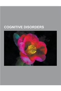 Cognitive Disorders: AIDS Dementia Complex, Art and Dementia, Binswanger's Disease, Cerebellar Cognitive Affective Syndrome, Clinical Demen