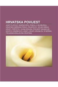 Hrvatska Povijest: Josip Filipovi, Raspad Sfrj, Pokolj U Bleiburgu, Hrvatsko Dr Avno Pravo, Peja Evi I, Velika Srbija, Hrvati, Fe Teti I