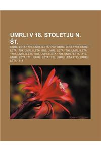 Umrli V 18. Stoletju N. T.: Umrli Leta 1701, Umrli Leta 1702, Umrli Leta 1703, Umrli Leta 1704, Umrli Leta 1705, Umrli Leta 1706