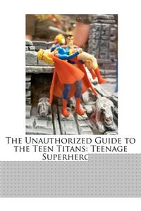 The Unauthorized Guide to the Teen Titans