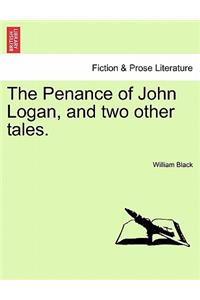 The Penance of John Logan, and Two Other Tales.