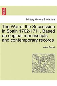 The War of the Succession in Spain 1702-1711. Based on Original Manuscripts and Contemporary Records