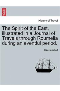 Spirit of the East, Illustrated in a Journal of Travels Through Roumelia During an Eventful Period.