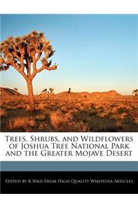 Trees, Shrubs, and Wildflowers of Joshua Tree National Park and the Greater Mojave Desert