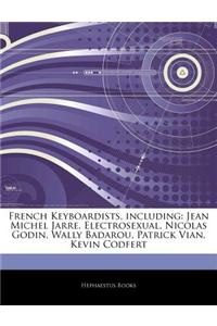 Articles on French Keyboardists, Including: Jean Michel Jarre, Electrosexual, Nicolas Godin, Wally Badarou, Patrick Vian, Kevin Codfert