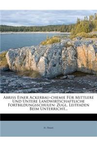 Abriss Einer Ackerbau-Chemie Fur Mittlere Und Untere Landwirtschaftliche Fortbildungsschulen