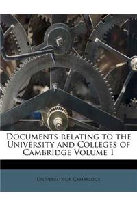 Documents relating to the University and Colleges of Cambridge Volume 1
