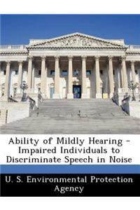 Ability of Mildly Hearing - Impaired Individuals to Discriminate Speech in Noise