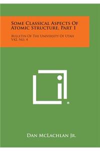 Some Classical Aspects of Atomic Structure, Part 1