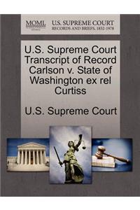 U.S. Supreme Court Transcript of Record Carlson V. State of Washington Ex Rel Curtiss