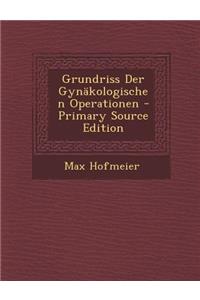 Grundriss Der Gynakologischen Operationen