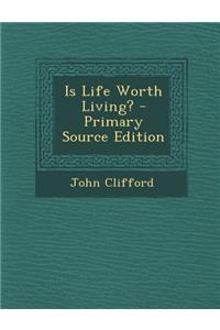 Is Life Worth Living?