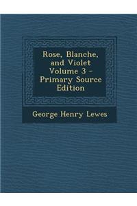 Rose, Blanche, and Violet Volume 3