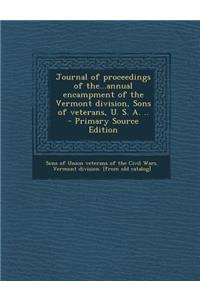 Journal of Proceedings of The...Annual Encampment of the Vermont Division, Sons of Veterans, U. S. A. ..