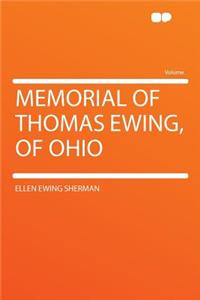 Memorial of Thomas Ewing, of Ohio